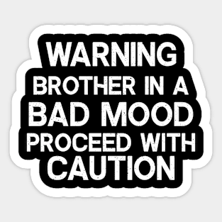 Warning Brother in a bad mood Sticker